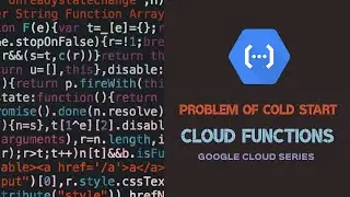 The Problem of Cold Start | Cloud Functions | Google Cloud Series