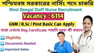 West Bengal Staff Nurse Recruitment 2021 | GNM , B.sc Nurse Recruitment |WBHRB | Vacancy 6114 | WBNC