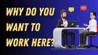 Why do you want to work here? Interview Questions And Answers