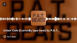 Urban Cafe (Curren$y type beat) by P.A.T. Beats