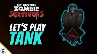 Let's Play TANK in Yet Another Zombie Survivors