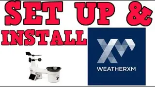 WEATHERXM - SET UP and INSTALL STEP BY STEP GUIDE