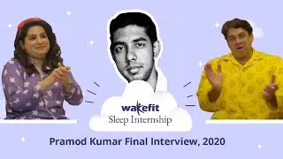 Sleep Internship S1 Final Interview Of Pramod Kumar Ft. Mallika Dua And Cyrus Broacha | Wakefit