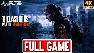 THE LAST OF US PART 2 REMASTERED - Gameplay Walkthrough - Full Game [4K 60FPS PS5] No Commentary