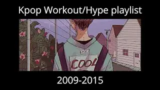 🔥Hype/Workout Kpop Playlist (2009-2015 ver.)🔥