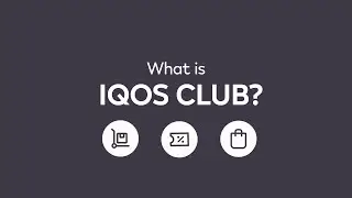 IQOS CLUB: IQOS Loyalty Benefits! | IQOS Customer Help and Support | IQOS UK