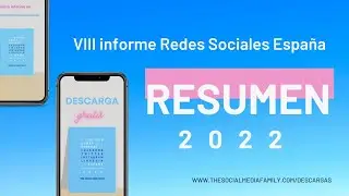 💥 RESUMEN: VIII Informe Redes Sociales España (2022)