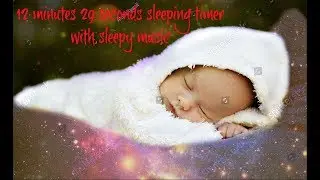 12 minutes 29 seconds timer with sleepy music for sleeping or meditation