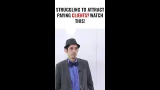Struggling to Attract Paying Clients? Watch This!