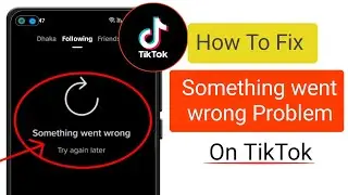 How To FIX TikTok Something Went Wrong Problem( 2023)Something went wrong please try again TikTok