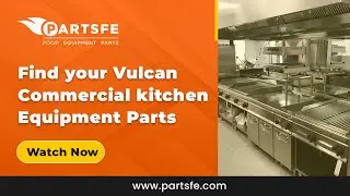 Find your Vulcan Commercial Kitchen Equipment Parts at PartsFe