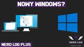 Nowy Windows? - Nerd Log+