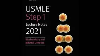 USMLE Step 1 Lecture Notes 2021: Biochemistry and Medical Genetics