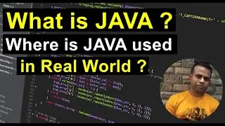 What is JAVA ? Where is JAVA Used in Real World ? Where is Developer Scope in Coding ? | Class#1