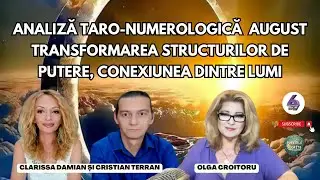 ANALIZĂ TARO-NUMEROLOGICĂ AUGUST - TRANSFORMAREA STRUCTURILOR DE PUTERE, CONEXIUNEA DINTRE LUMI