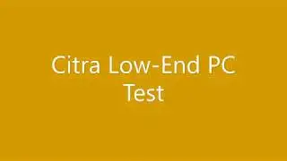 Citra Test : Low End PC