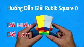 Hướng Dẫn Giải Rubik Square 0 - Dễ Hiểu - Dễ Làm