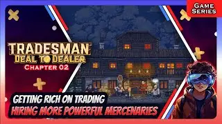 Powering up the Mercenary Squad - TRADESMAN: Deal to Dealer [Chapter 02]