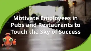 Motivate Employees in Pubs and Restaurants to Touch the Sky of Success