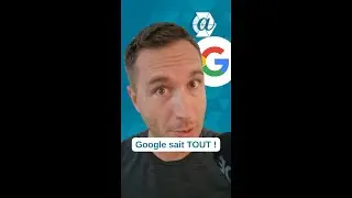 Google sait tout de toi !