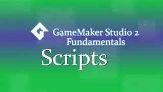 Scripts | GMS2 Fundamentals