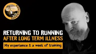 Returning to running after long term illness - My experience & a week of training