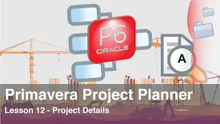 Primavera Project Planner P6 : Lesson 12 - Project Details