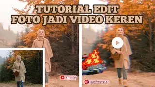 Tutorial edit foto jadi video keren