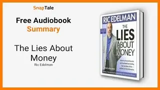 The Lies About Money by Ric Edelman: 10 Minute Summary
