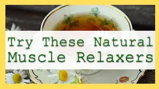 These All Natural Muscle Relaxers Will Make You Feel Like You're On Cloud 9