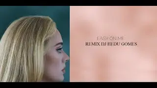 Adele - Easy On Me (Remix DJ Hedu Gomes)