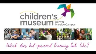 2024 Children's Museum of Denver at Marsico Campus Tour Video