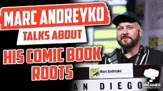 Marc Andreyko Talks About His Comic Book Roots - Dreamer Comics Podcast