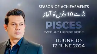 Pisces Weekly HOROSCOPE 11 June to 17 June 2024