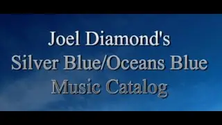 Joel Diamond's Silver Blue & Oceans Blue Music Publishing Catalog