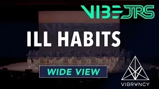 iLL Habits | Vibe Jrs 2019 [@VIBRVNCY 4K]