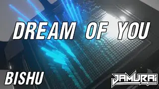 Dream of You - Bishu (JAMURAI VISUALIZER)
