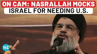 On Cam: Hezbollah Chief Mocks Israel For Needing USA For Defence Against Iran | Nasrallah | Haniyeh