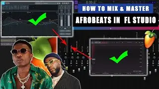 HOW TO MIX & MASTER YOUR AFROBEATS IN FL STUDIO 20 | Mixing And Mastering Tutorial