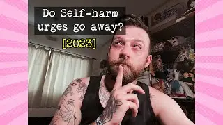 Do Self-harm urges go away? [2023]