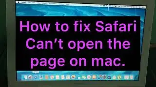 how to fix safari can't open the page on mac