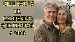 EL CAMPESINO QUE LE PEDIO A DIOS | Una Inspiradora Historia | reflexiones para tu vida