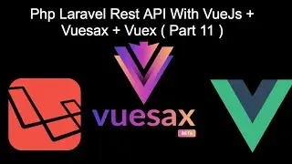 Php Laravel Rest API With VueJs + Vuesax + Vuex ( Part 11 )