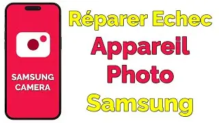 Comment réparer le problème « Echec appareil photo Samsung ne fonctionne plus »