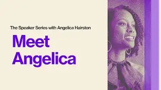 The Speaker Series with Angelica Hairston: Meet Angelica