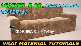 Vray leather material # 02 in 3DS MAX l Suede Leather l