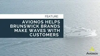 Avionos Helps Brunswick Make Waves with Customers