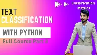 Text Classification with Python | Natural Language Processing Course Part 3 | Classification Metrics