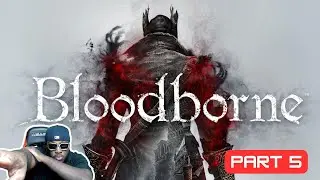 Bloodborne Part 5