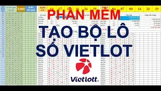Phần mềm tạo bộ số Vietlot - bộ lô 6,7,8,9 - dò số trúng giải